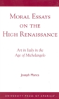 Moral Essays on the High Renaissance : Art in Italy in the Age of Michelangelo - Book