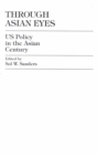 Through Asian Eyes : U.S. Policy in the Asian Century - Book