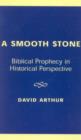 A Smooth Stone : Biblical Prophecy in Historical Perspective - Book