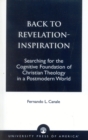 Back to Revelation-Inspiration : Searching for the Cognitive Foundation of Christian Theology in a Postmodern World - Book
