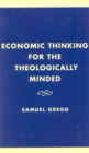 Economic Thinking for the Theologically Minded - Book