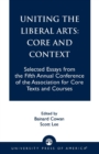 Uniting the Liberal Arts: Core and Context : Selected Essays for the Fifth Annual Conference of the Association of Core Texts and Courses - Book