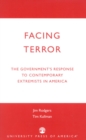 Facing Terror : The Government's Response to Contemporary Extremists in America - Book