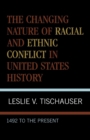 The Changing Nature of Racial and Ethnic Conflict in United States History : 1492 to the Present - Book