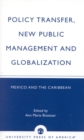 Policy Transfer, New Public Management and Globalization : Mexico and the Caribbean - Book