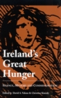 Ireland's Great Hunger : Silence, Memory, and Commemoration - Book
