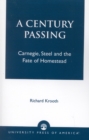 A Century Passing : Carnegie, Steel and the Fate of Homestead - Book