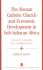 The Roman Catholic Church and Economic Development in Sub-Saharan Africa : Voices Yet Unheard in a Listening World - Book