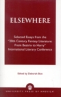 Elsewhere : Selected Essays from the '20th Century Fantasy Literature: From Beatrix to Harry' International Literary Conference - Book