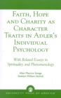Faith, Hope and Charity as Character Traits in Adler's Individual Psychology : With Related Essays in Spirituality and Phenomenology - Book