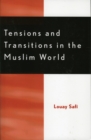 Tensions and Transitions in the Muslim World - Book
