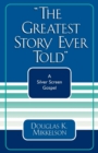The Greatest Story Ever Told : A Silver Screen Gospel - Book