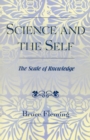 Science and the Self : The Scale of Knowledge - Book