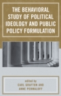 The Behavioral Study of Political Ideology and Public Policy Formulation - Book