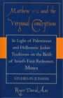 Matthew 1-2 and the Virginal Conception : In Light of Palestinian and Hellenistic Judaic Traditions on the Birth of Israel's First Redeemer, Moses - Book