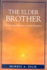 The Elder Brother : A Christian Alternative to Anti-Semitism - Book