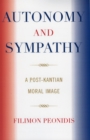 Autonomy and Sympathy : A Post-Kantian Moral Image - Book