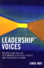 Leadership Voices : Neutralizing Bullies, Determinedly Difficult People, and Predators at Work - Book