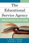 The Educational Service Agency : American Education's Invisible Partner - Book