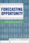 Forecasting Opportunity : Kairos, Production, and Writing - Book