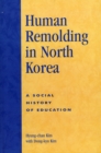 Human Remolding in North Korea : A Social History of Education - Book