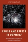 Cause and Effect in Beowulf : Motivation and Driving Forces Behind Words and Deeds - Book