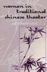Women in Traditional Chinese Theater : The Heroine's Play - Book