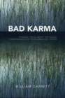Bad Karma : Thinking Twice About the Social Consequences of Reincarnation Theory - Book