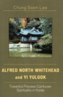 Alfred North Whitehead and Yi Yulgok : Toward a Process-Confucian Spirituality in Korea - Book