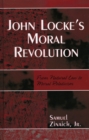 John Locke's Moral Revolution : From Natural Law to Moral Relativism - Book