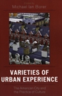 Varieties of Urban Experience : The American City and the Practice of Culture - Book