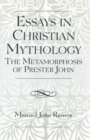 Essays in Christian Mythology : The Metamorphoses of Prester John - Book