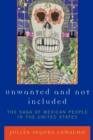 Unwanted and Not Included : The Saga of Mexican People in the United States - Book