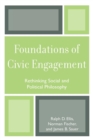 Foundations of Civic Engagement : Rethinking Social and Political Philosophy - Book