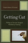 Getting Cut : Failing to Survive Surgical Residency Training - Book