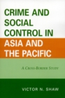 Crime and Social Control in Asia and the Pacific : A Cross-Border Study - Book