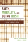 Faith, Morality and Being Irish : A Caring Tradition in Africa - Book