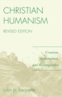 Christian Humanism : Creation, Redemption, and Reintegration - Book