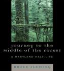 Journey to the Middle of the Forest : A Maryland Half-Life - Book