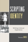 Scripting Identity : Writing Cultural Experience - Book