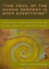 'The Trail of the Human Serpent Is over Everything' : Jamesian Perspectives on Mind, World, and Religion - Book