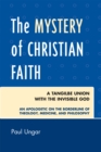 The Mystery of Christian Faith : A Tangible Union with the Invisible God - Book