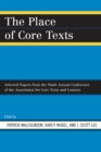 The Place of Core Texts : Selected Papers from the Ninth Annual Conference of the Association for Core Texts and Courses - Book