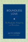 Boundless Love : The Parable of the Prodigal Son and Reconciliation - Book