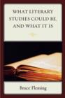 What Literary Studies Could Be, And What It Is - Book