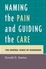 Naming the Pain and Guiding the Care : The Central Tasks of Diagnosis - Book