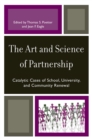 The Art and Science of Partnership : Catalytic Cases of School, University, and Community Renewal - Book