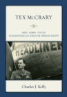 Tex McCrary : Wars-Women-Politics, An Adventurous Life Across The American Century - Book