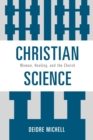 Christian Science : Women, Healing, and the Church - Book