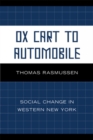Ox Cart to Automobile : Social Change in Western New York - Book